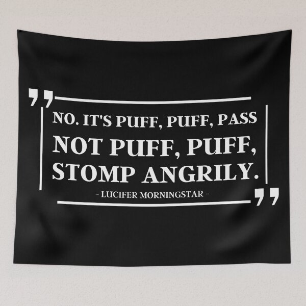 Item preview, No. It's Puff, Puff, Pass. Not Puff, Puff, Stomp Angrily  | Lucifer Morningstar  designed and sold by KauzSL.
