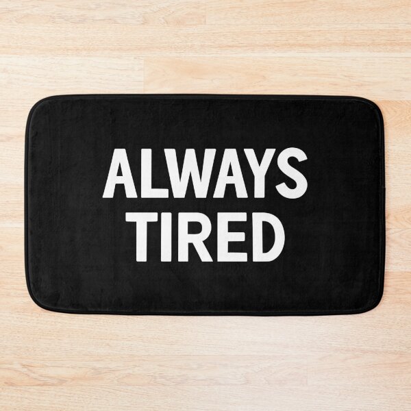 Item preview, Always Tired designed and sold by mographicdesign.