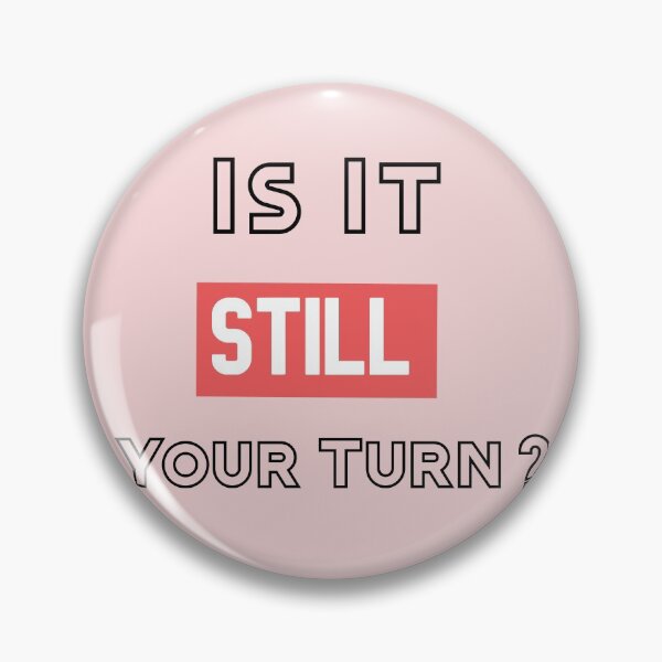 Item preview, Is Still Your Turn? still game designed and sold by The Full Cart.