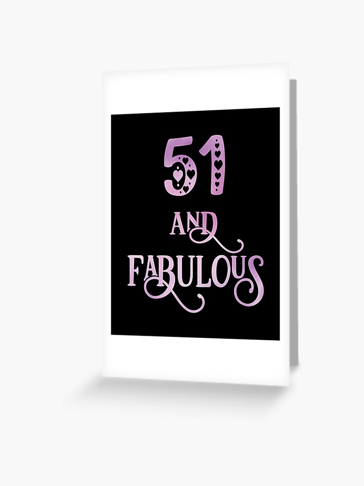 Carte De Vœux Femmes 51 Ans Et Fabuleux 51e Anniversaire Graphique Par Grabitees Redbubble