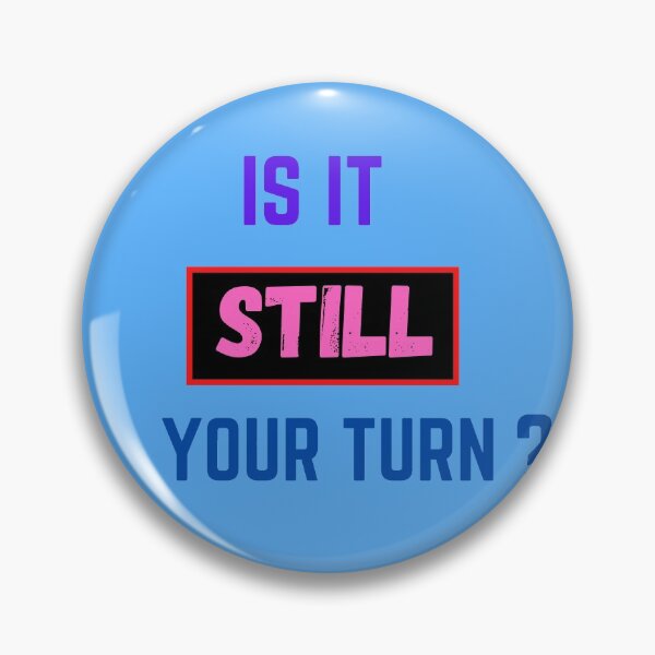 Item preview, Is It Still Your Turn? still game designed and sold by The Full Cart.