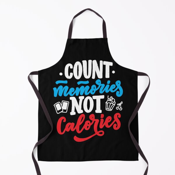 Item preview, Count Memories Not Calories designed and sold by EemilTuo.