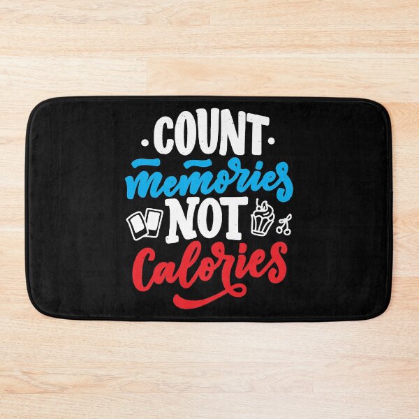 Item preview, Count Memories Not Calories designed and sold by EemilTuo.