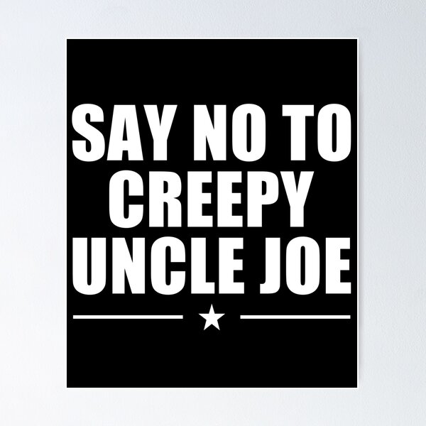 Item preview, Say No To Creepy Uncle Joe Design Funny Anti Joe Biden 2020 designed and sold by naworas.