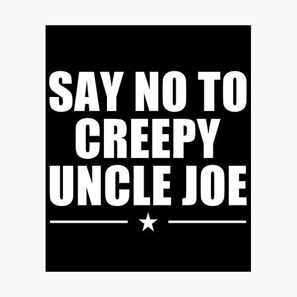 Item preview, Say No To Creepy Uncle Joe Design Funny Anti Joe Biden 2020 designed and sold by naworas.