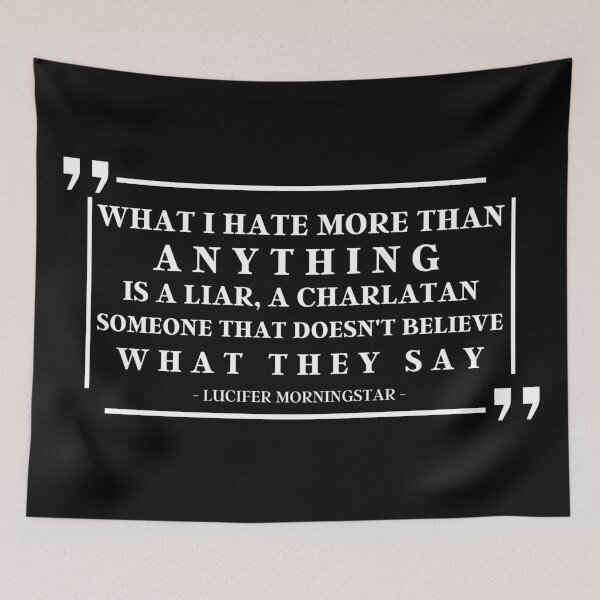 Item preview, What I Hate More Than Anything Is a Liar, a Charlatan. Someone That Doesn't Believe What They Say | Lucifer Morningstar  designed and sold by KauzSL.