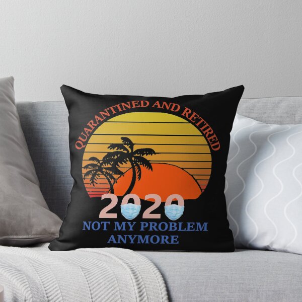 Item preview, Copy of Quarantine and Retired 2020 Not my Problem Anymore designed and sold by DannyAndCo.