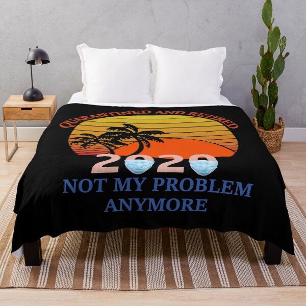 Item preview, Copy of Quarantine and Retired 2020 Not my Problem Anymore designed and sold by DannyAndCo.