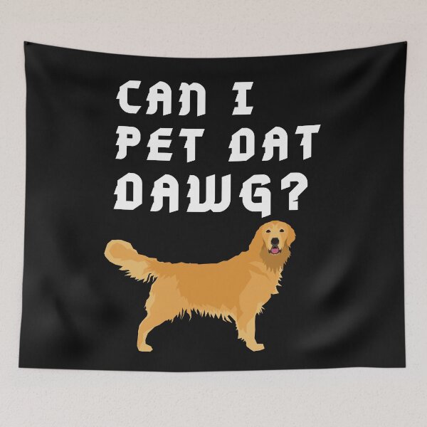 Item preview, Golden Retriever meme Can I Pet that dog designed and sold by OneTimeEngineer.