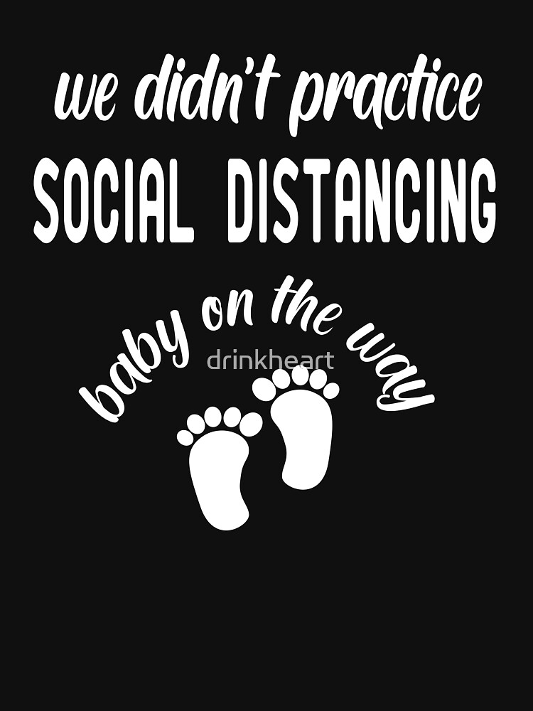 "We Didn't Practice Social Distancing Baby On The Way" Tshirt for Sale