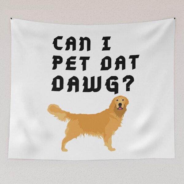 Item preview, Golden Retriever meme Can I Pet that dog designed and sold by OneTimeEngineer.