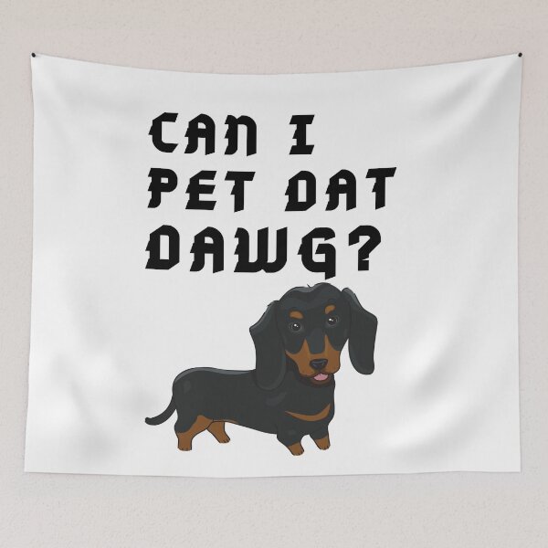 Item preview, Dachshund meme Can I Pet that dog designed and sold by OneTimeEngineer.