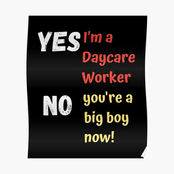 yes-i-m-a-daycare-worker-poster-for-sale-by-new-blackbird-redbubble