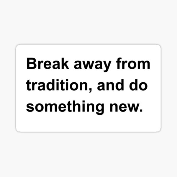 break-away-from-tradition-design-sticker-for-sale-by-andrewhopgood