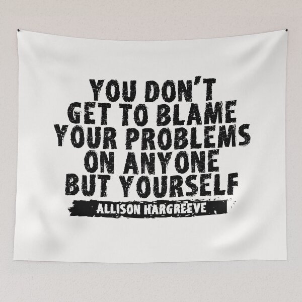 Item preview,  You Don't Get To Blame Your Problem On Anyone But Yourself designed and sold by EGIT.