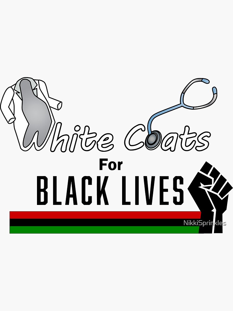 "White Coats for Black Lives" Sticker for Sale by NikkiSprinkles