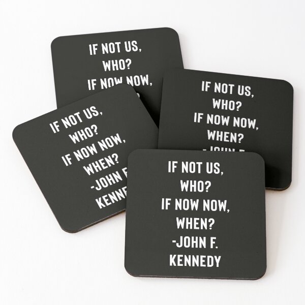 Item preview, John F. Kennedy Quote - JFK - If Not Us, Who? If Not Now, When? designed and sold by StoaMart.