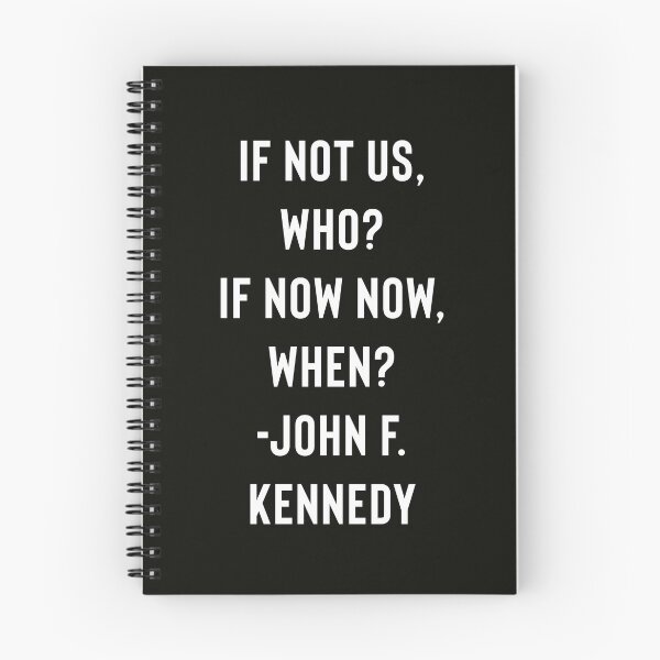 Item preview, John F. Kennedy Quote - JFK - If Not Us, Who? If Not Now, When? designed and sold by StoaMart.