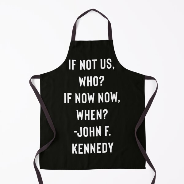 Item preview, John F. Kennedy Quote - JFK - If Not Us, Who? If Not Now, When? designed and sold by StoaMart.