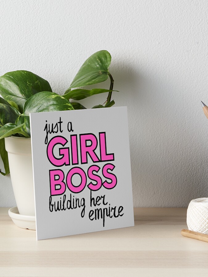 Just A Girl Boss Building Her Empire Art Board Print for Sale by