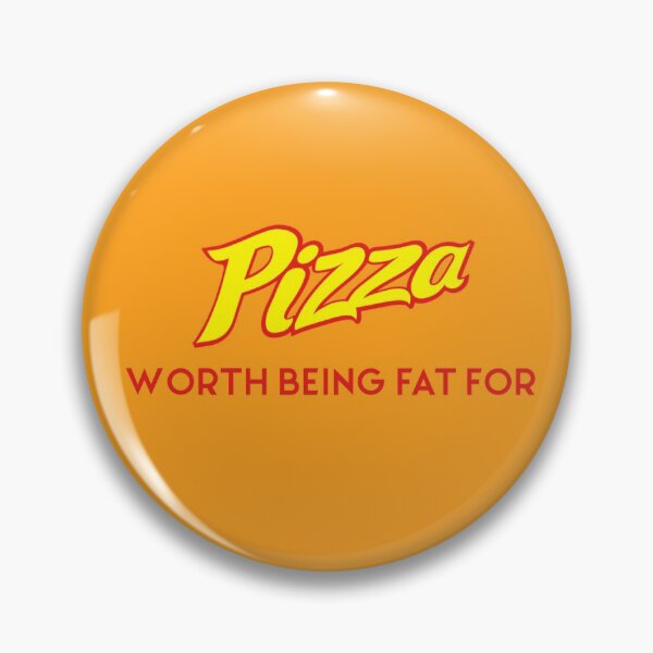Item preview, Pizza.........it's worth being fat for! designed and sold by newbs.