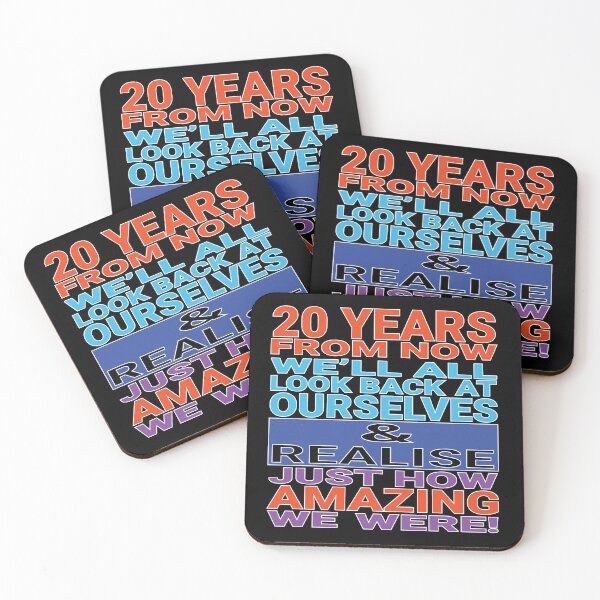 Item preview, 20 years from now, we will all look back at ourselves and realise just how Amazing we were! designed and sold by Harlake.