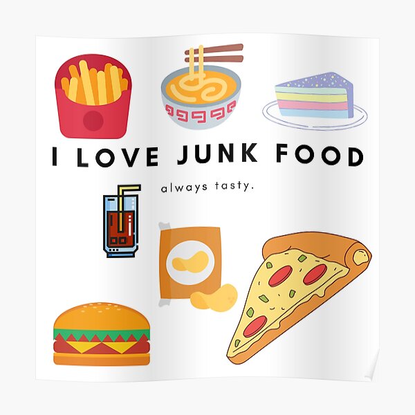 i-love-junk-food-poster-for-sale-by-kluxuriant-redbubble