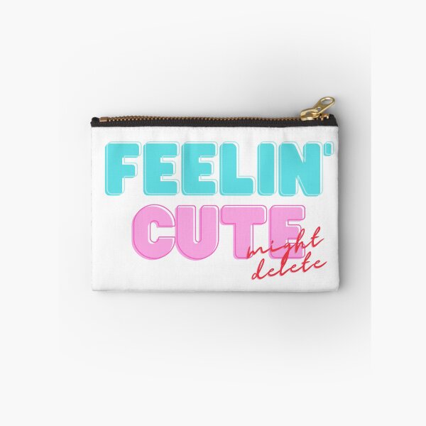 Item preview, Feelin' cute might delete designed and sold by flying-flamingo.