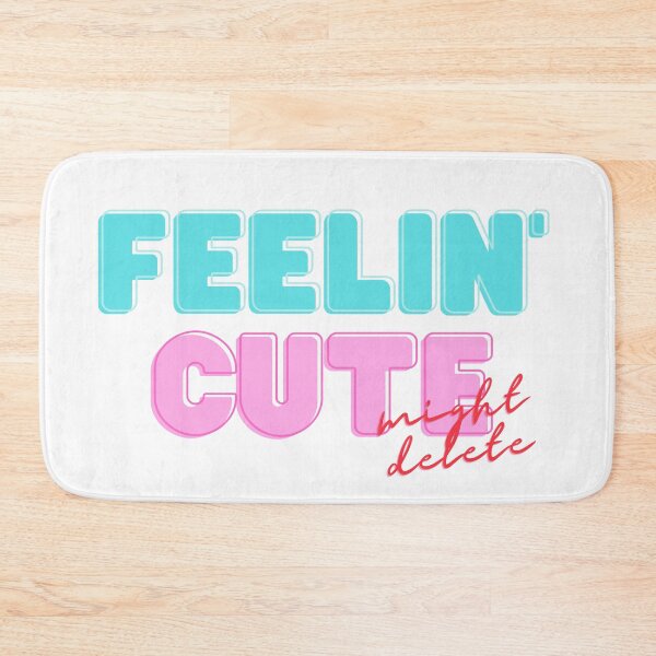 Item preview, Feelin' cute might delete designed and sold by flying-flamingo.