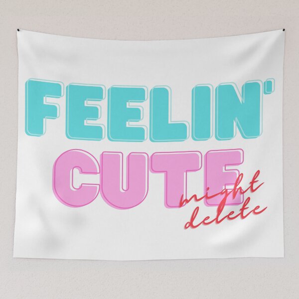 Item preview, Feelin' cute might delete designed and sold by flying-flamingo.