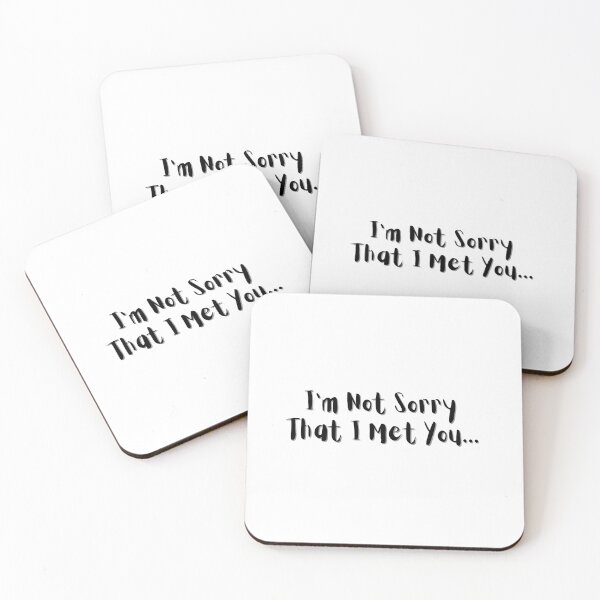 Item preview, Im not sorry that I met you -  quote  designed and sold by simplysharon.