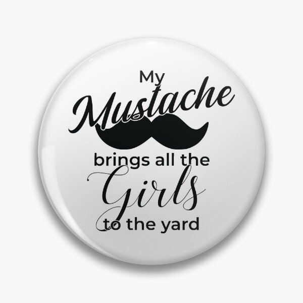 Item preview, My Mustache Brings All the Girls to the Yard designed and sold by CloakAndDaggers.