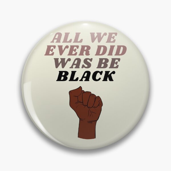 Item preview, All We Did Was Be Black - c designed and sold by piastrelli.