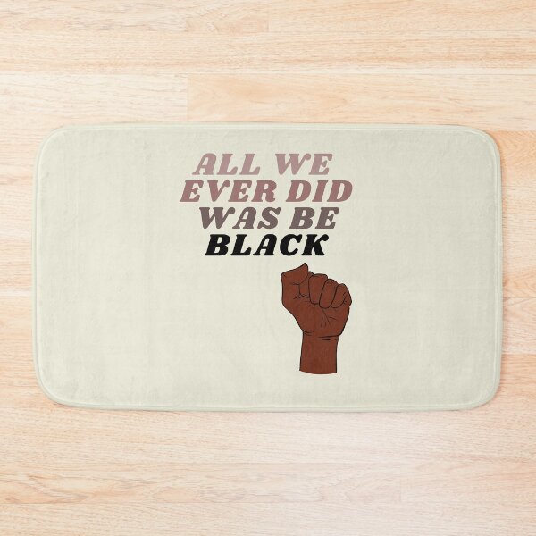 Item preview, All We Did Was Be Black - r designed and sold by piastrelli.
