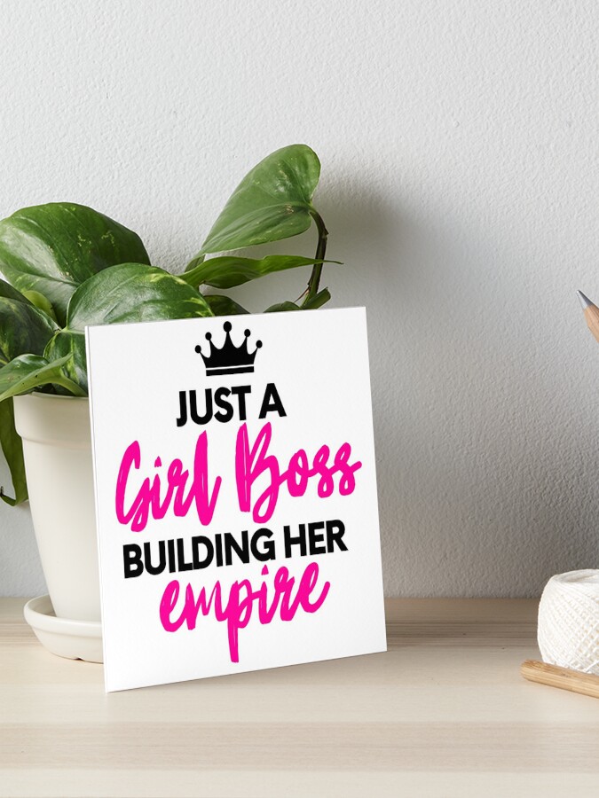Just A Girl Boss Building Her Empire Art Board Print for Sale by m95sim