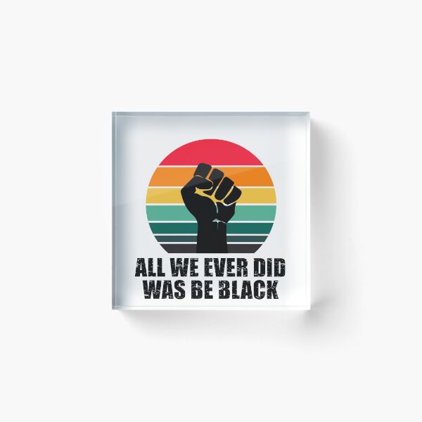 Item preview, ALL WE EVER DID WAS BE BLACK designed and sold by aksh-store.