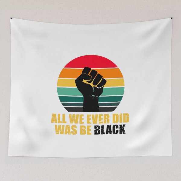 Item preview, All We Ever Did, Was Be Black designed and sold by aksh-store.