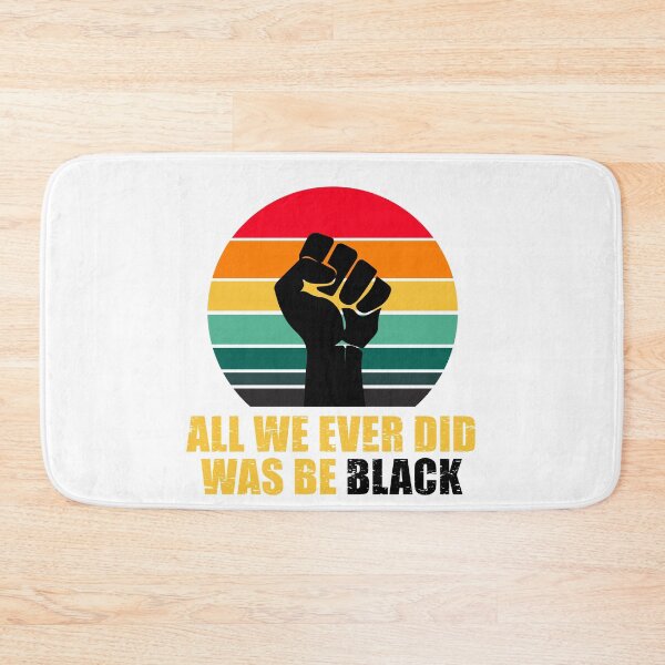 Item preview, All We Ever Did, Was Be Black designed and sold by aksh-store.