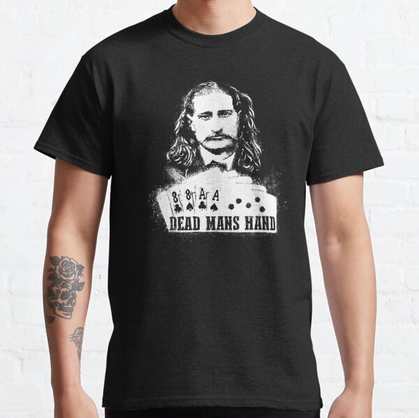 Dead Mans Hand Classic T-Shirt