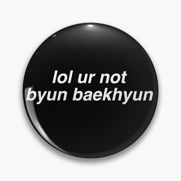Item preview, lol ur not byun baekhyun designed and sold by milkiweidesigns.