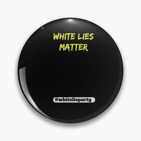 Item preview, white lie party - White lies matter designed and sold by amrmab.