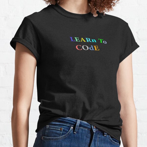 Learn To Code T Shirts Redbubble - shirt codes for roblox neighborhood roblox admin hack script for free robux