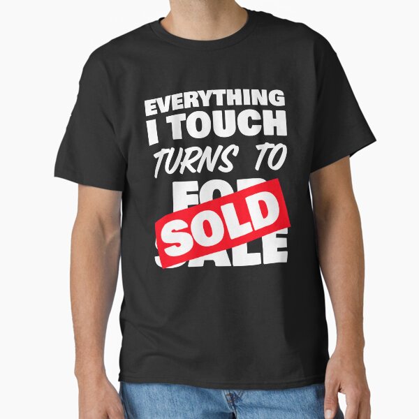 Item preview, Everything I Touch Turns To Sold designed and sold by geniusshirtsss.