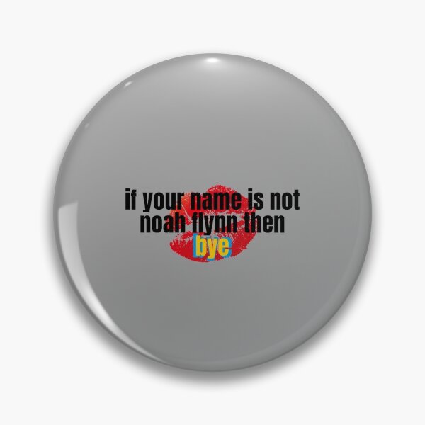 Item preview, if your name is not noah flynn then bye designed and sold by alanaf1.