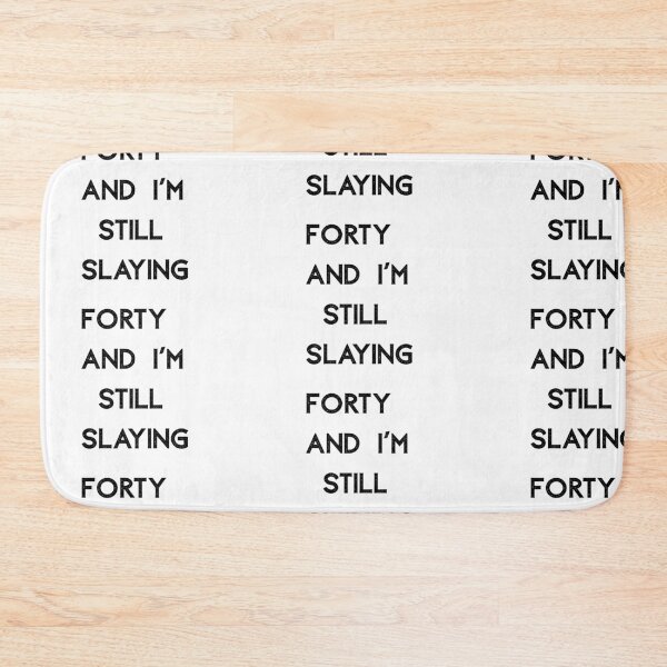 Item preview, Forty and Still Slaying designed and sold by Balerie Rivera.