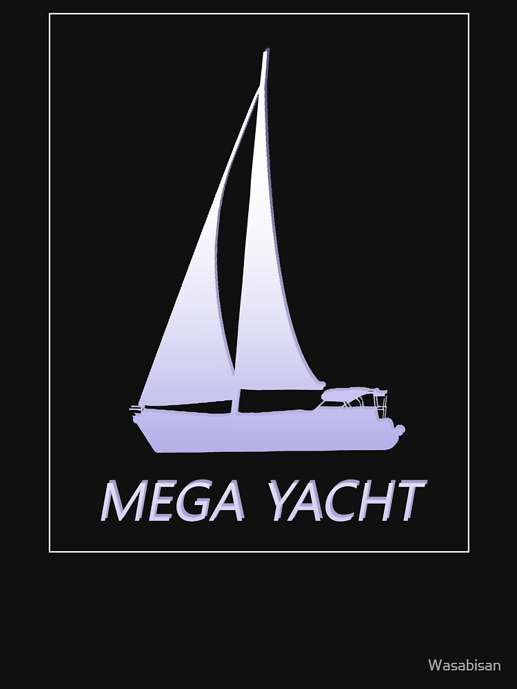 "Mega Yacht" Tshirt by Wasabisan Redbubble mega yacht tshirts