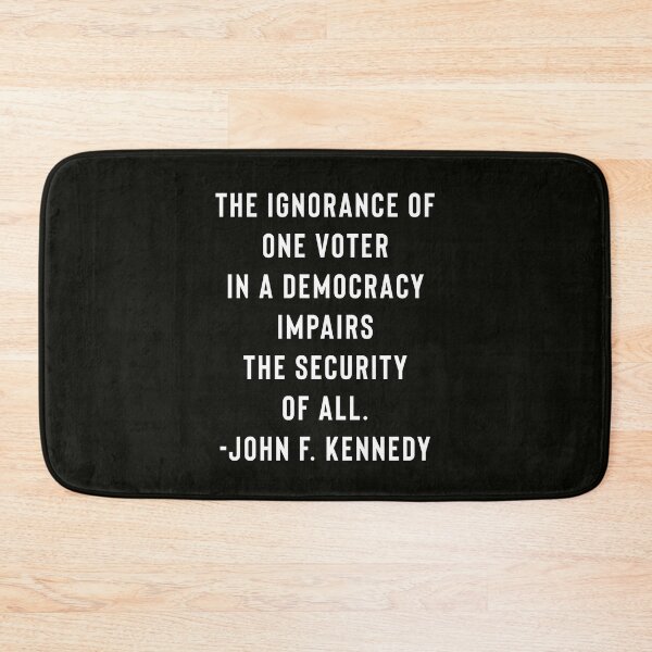 Item preview, JFK - John F. Kennedy Quote - The Ignorance Of One Voter In A Democracy designed and sold by StoaMart.