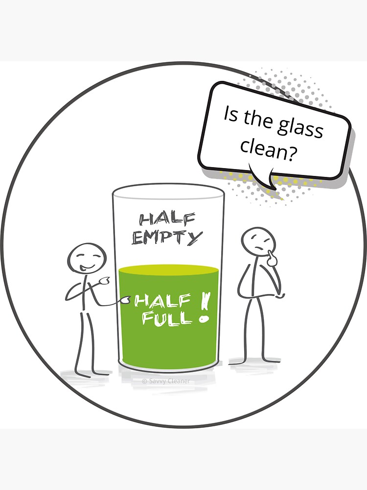 Glass Half Empty or Half Full Housekeeping Reality Check by SavvyCleaner