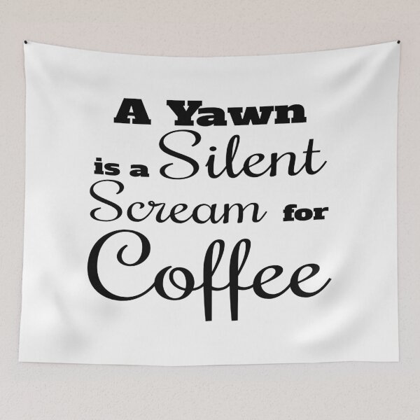 Item preview, A Yawn Is A Silent Scream For Coffee designed and sold by 4AllTimes.