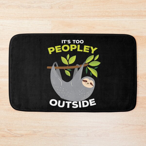 Item preview, It is Too Peopley Outside Sloth designed and sold by MooonTees.